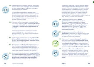 | comunidad de madrid 2021 |
162 163
Para garantizar la movilidad, crearemos también un servicio
de transporte mediante Taxi a Demanda para la Sierra
Norte, con el objetivo de dar respuesta a los municipios de poca
densidad de población o con demanda irregular de transporte,
prestado por los taxistas de la zona norte. De esta manera,
los habitantes de los municipios más pequeños tendrán una
conexión directa con el municipio de referencia que será
Buitrago de Lozoya, y también con el nuevo Hospital de la Sierra
Norte, ubicado en Lozoyuela-Navas-Sieteiglesias.
	346.	 Ayudaremos y fomentaremos la industria
agroalimentaria en núcleos rurales, creando los
distintivos “Producto de Montaña” y “Producto
Artesano” de la Comunidad de Madrid y apoyando la
internalización de los productos agroalimentarios
madrileños mediante su promoción en mercados
exteriores y creando un Premio para la Industria
Alimentaria Innovadora.
	 347.	 Recuperaremos suelos y tierras de cultivo
abandonados, colaborando con entidades y asociaciones
de nuestra región, como la Cámara Agraria o la Unión
de Cooperativas Agrarias Madrileñas.
	 348.	 Mejoraremos la productividad agrícola y ganadera
en la región, fomentando la incorporación de nuevas
tecnologías en su gestión y comercialización, la creación
de una plataforma tecnológica de comercialización, y
un programa de ayudas a empresas de Transformación
para apoyar la inversión y la generación de empleo fijo.
	 349.	 Crearemos un Plan de Escuela Rural donde se
desarrollen Colegios de Educación Infantil y Primaria
autorizados a impartir Educación Secundaria hasta 4º
de la ESO y flexibilizaremos la normativa de ratios
para Escuelas Infantiles, Aulas TGD o apoyos en los
municipios rurales, así como la normativa de transporte
escolar.
	 341.	 Negociaremos con las entidades bancarias sistemas que
permitan ofrecer en los municipios rurales los mismos
servicios bancarios que en los grandes municipios,
incluida la extracción de dinero.
En algunos pequeños municipios los ciudadanos tienen
dificultades para acceder a los servicios bancarios en igualdad
de condiciones que en núcleos urbanos de mayor tamaño. Por
ello nos proponemos explorar con las entidades bancarias qué
alternativas pueden utilizarse para mejorar estos servicios,
utilizando las nuevas tecnologías.
	 342.	 Crearemos núcleos de actividades económicas locales
para jóvenes, mediante un Plan Autonómico de Choque,
con un conjunto de medidas que estimulen al joven local
a emprender o mantener su actividad laboral en su
municipio.
Vamos a reactivar la actividad económica en los pequeños
municipios de la región, para que un mayor número de
madrileños se animen a vivir en municipios rurales y puedan
emprender o trabajar en ellos
	 343.	 Estableceremos incentivos para aquellos profesionales
del Sector Público que decidan desarrollar de manera
duradera su carrera profesional en municipios rurales
de la Comunidad de Madrid.
	344.	 Promoveremos en la Sierra Norte de la Comunidad de
Madrid un hub de Emprendimiento Rural público-
privado, donde los emprendedores de los municipios de
esta zona puedan trabajar y colaborar juntos, reducir
costes, iniciar empresas y enriquecer sus proyectos.
	 345.	 Revisaremos los actuales sistemas de transporte público,
para garantizar la movilidad de la población en todos los
municipios de la Comunidad de Madrid, corregir déficits
de frecuencias y diseñar líneas en los municipios
rurales, creando un nuevo modelo de conectividad.
E
N
C
URSO
E N C U
R
S
O
E
N
C
URSO
E N C U
R
S
O
E
N
C
URSO
E N C U
R
S
O
E
N
C
URSO
E N C U
R
S
O
E
N
C
URSO
E N C U
R
S
O
C
U
M
P
LIDO
C U M P
L
I
D
O
 