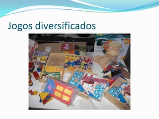 Jogos diversificados
 