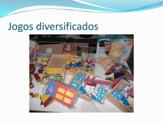 Jogos diversificados
 