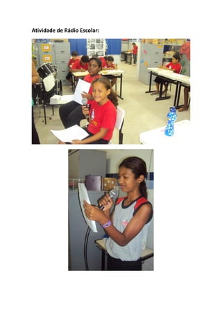 Atividade de Rádio Escolar:
 