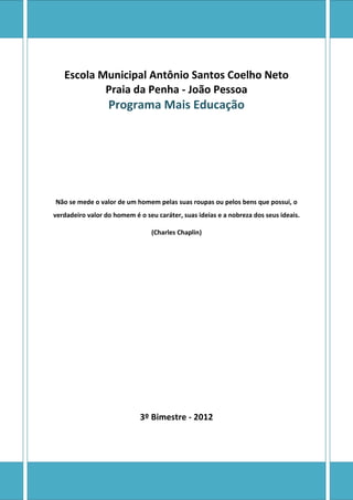 Escola Municipal Antônio Santos Coelho Neto
           Praia da Penha - João Pessoa
                  Programa Mais Educaç...