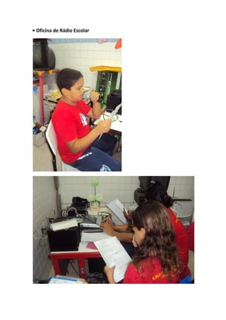 • Oficina de Rádio Escolar
 