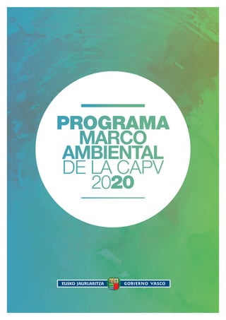 ProGrama 
MARCO 
AMbIENtAL 
DE lA CAPV 
2020 
 