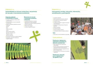 Asignatura 1.4                                                                                                          Asignatura 1.5
     Sostenibilidad en sectores productivos, mecanismos                                                                      Instrumentos sociales: educación, información,
     de mercado e instrumentos económicos                                                                                    sensibilización y participación

     Integración ambiental                                Mecanismos de mercado
                                                                                                                                I   La educación ambiental
     y sostenibilidad en sectores                         e instrumentos económicos
                                                                                                                                I   Diseño de programas de educación ambiental
     I  El enfoque de integración ambiental desde         y financieros                                                         I   El Libro Blanco de la Educación Ambiental
        la Unión Europea                                  I   Contabilidad ambiental en la empresa                              I   La Carta de la Tierra
     I Orientaciones para un consumo responsable:
                                                          I   Internalización de costes ambientales.                            I   Los Objetivos del Milenio: el papel de la educación
        la compra verde                                       Mecanismos de mercado e incentivos económicos                         y de la participación
     I Análisis de integración ambiental por sectores
                                                          I   Impuestos ambientales                                             I   La Década de la Educación para el Desarrollo
        económicos:
                                                          I   Reforma fiscal ecológica                                              Sostenible
       Industria
                                                          I   La política integrada de producto                                 I   Evaluación ambiental
       Pesca
                                                                                                                                I   El Convenio de Aarhus
       Energías renovables
                                                                                                                                I   Conciencia ambiental ciudadana
       Turismo
                                                                                                                                I   La participación pública en la gestión ambiental
       Gestión forestal sostenible
       Agricultura y desarrollo rural                                                                                           Taller
       Transporte y energía
                                                                                                                                I   Cómo acercar los temas ambientales al gran público
       Edificación sostenible
     I Instrumentos financieros en la gestión ambiental

     I Capacidades y límites del mercado para                                                                                   Casos prácticos
        la gestión ecológica
                                                                                                                                Planificación, implantación y
                                                                                                                                seguimiento de estrategias de
                                                                                                                                desarrollo sostenible local
                                                                                                                                I   Bases urbanísticas para la planificación
                                                                                                                                    local sostenible
                                                                                                                                I   Estructura general de desarrollo de proyectos de
                                                                                                                                    implantación de planes de desarrollo local
                                                                                                                                I   Herramientas de evaluación y seguimiento de los
                                                                                                                                    planes de desarrollo local
                                                                                                                                I   El uso de los SIG como herramientas de evaluación
                                                                                                                                    y seguimiento


                                                                                                                                Planificación y desarrollo
                                                                                                                                para la implantación de
                                                                                                                                una Agenda 21 Local



14       Módulo 1                                                            DESARROLLO SOSTENIBLE E INTEGRACIÓN AMBIENTAL   DESARROLLO SOSTENIBLE E INTEGRACIÓN AMBIENTAL                Módulo 1   15
 