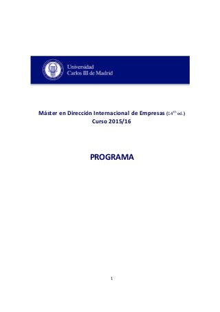 1
Máster en Dirección Internacional de Empresas (14th
ed.)
Curso 2015/16
PROGRAMA
 