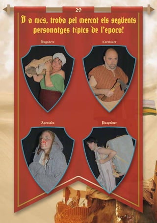 29
Bugadera
Apestada
I a més, troba pel mercat els següents
personatges típics de l’epoca!
Carnisser
Picapedrer
 