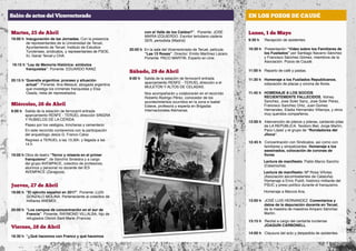 Martes, 25 de Abril
19:00 h Inauguración de las Jornadas. Con la presencia
de representantes de la Universidad de Teruel,
...