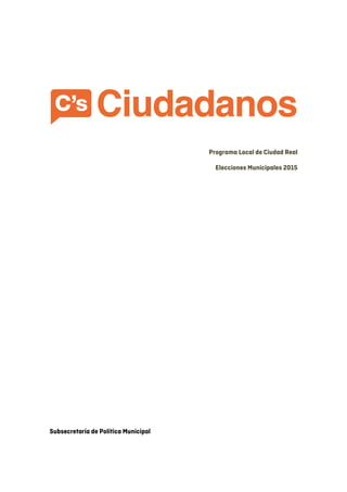 Programa Local de Ciudad Real
Elecciones Municipales 2015
Subsecretaría de Política Municipal
 