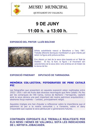 9 DE JUNY
11:00 h. a 13:00 h.
EXPOSICIÓ DEL PINTOR LLUÍS BOLÍVAR
Artista autodidacta nascut a Barcelona a l’any 1961.
Treb...