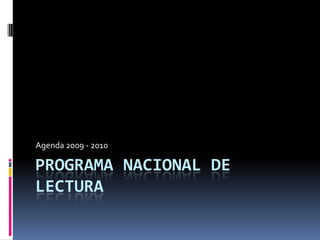 Programa Nacional de Lectura Agenda 2009 - 2010 