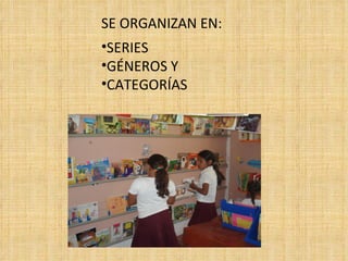 SE ORGANIZAN EN: SERIES GÉNEROS Y CATEGORÍAS 