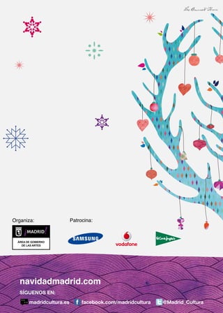 navidadmadrid.com
SÍGUENOS EN:
   madridcultura.es   facebook.com/madridcultura   @Madrid_Cultura
 