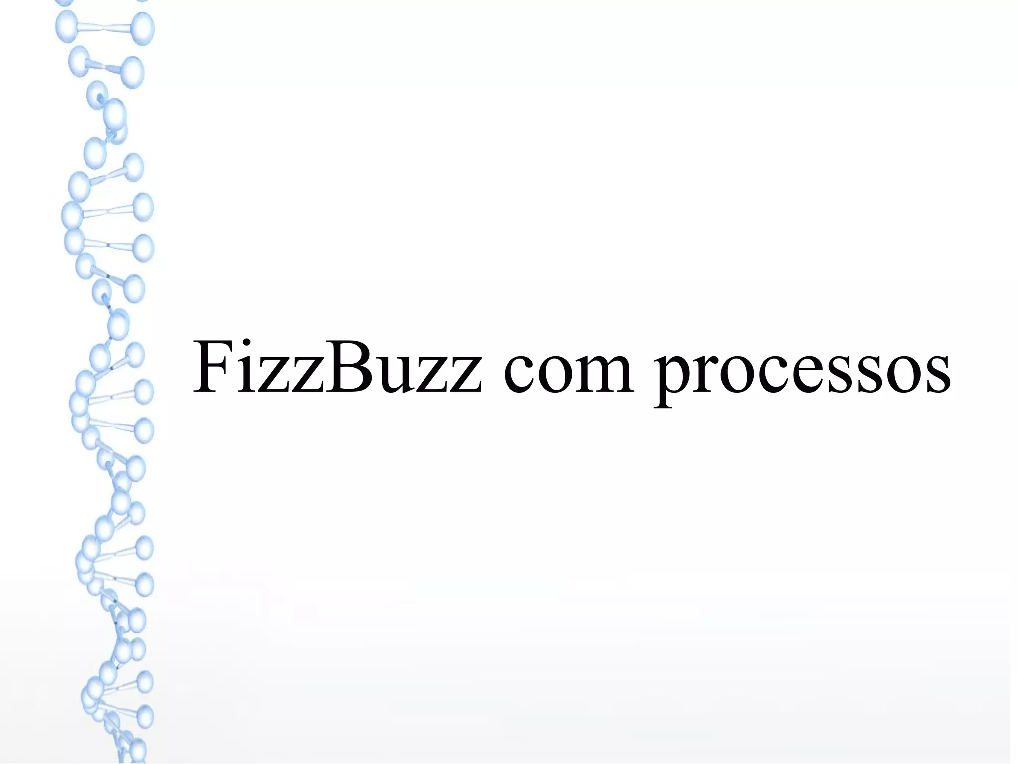 FizzBuzz com processos
 