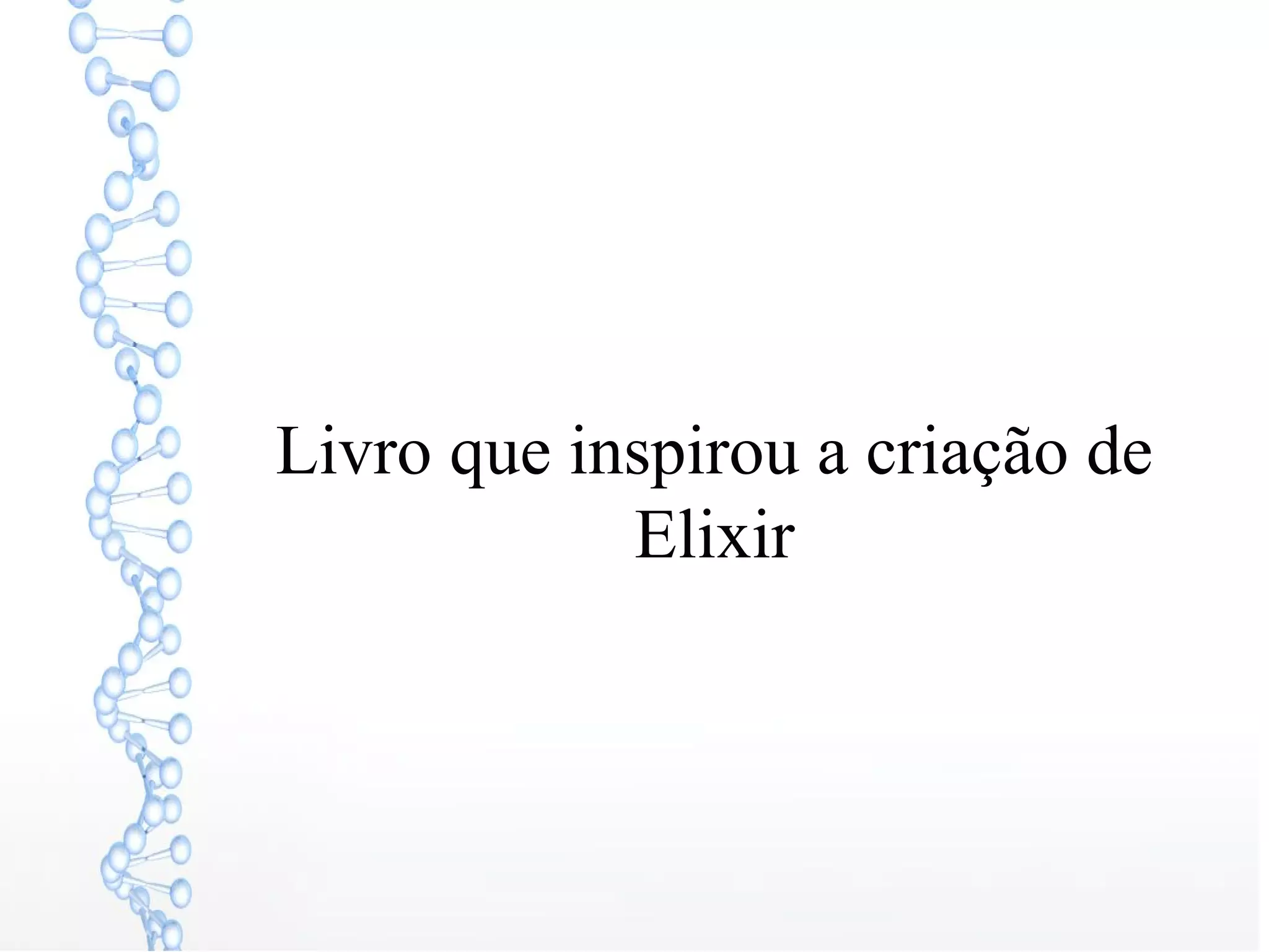 Livro que inspirou a criação de
Elixir
 