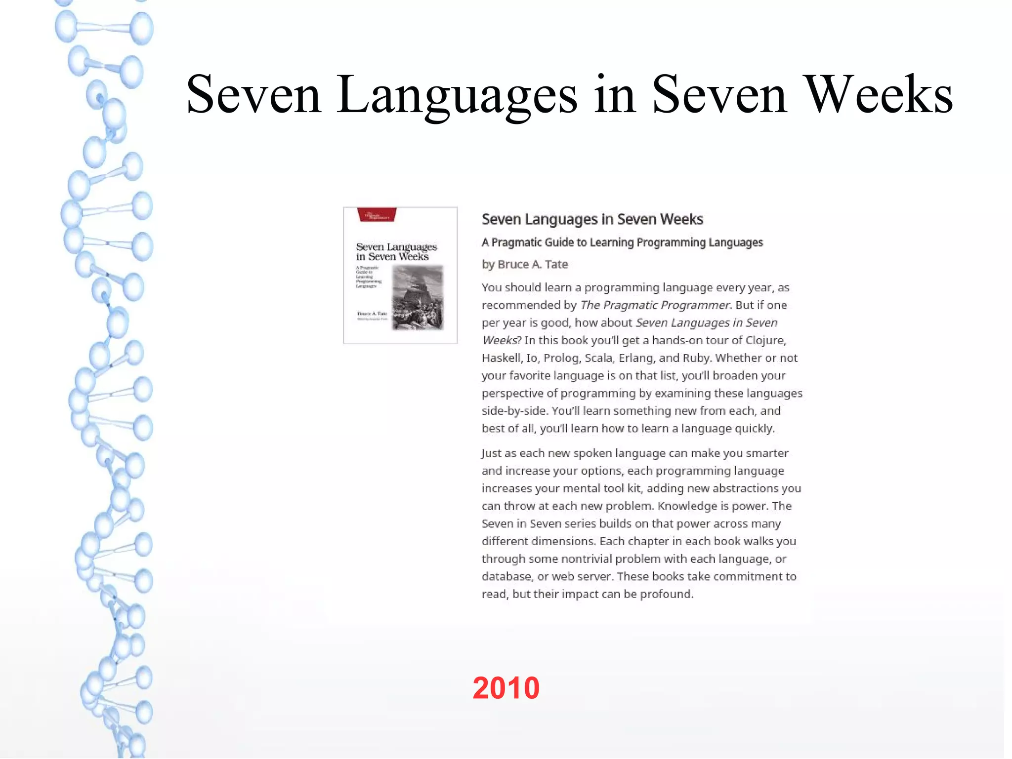 Seven Languages in Seven Weeks
2010
 