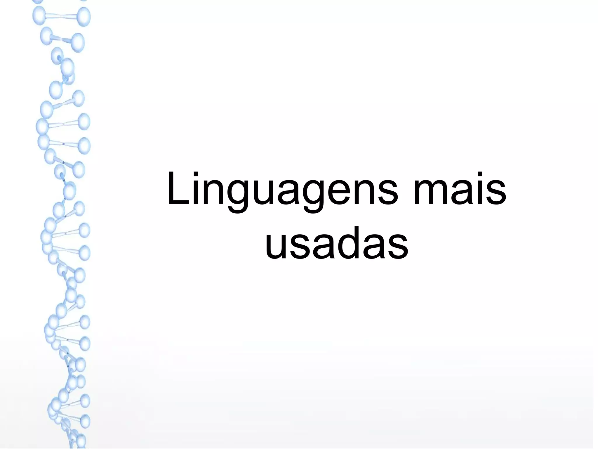 Linguagens mais
usadas
 