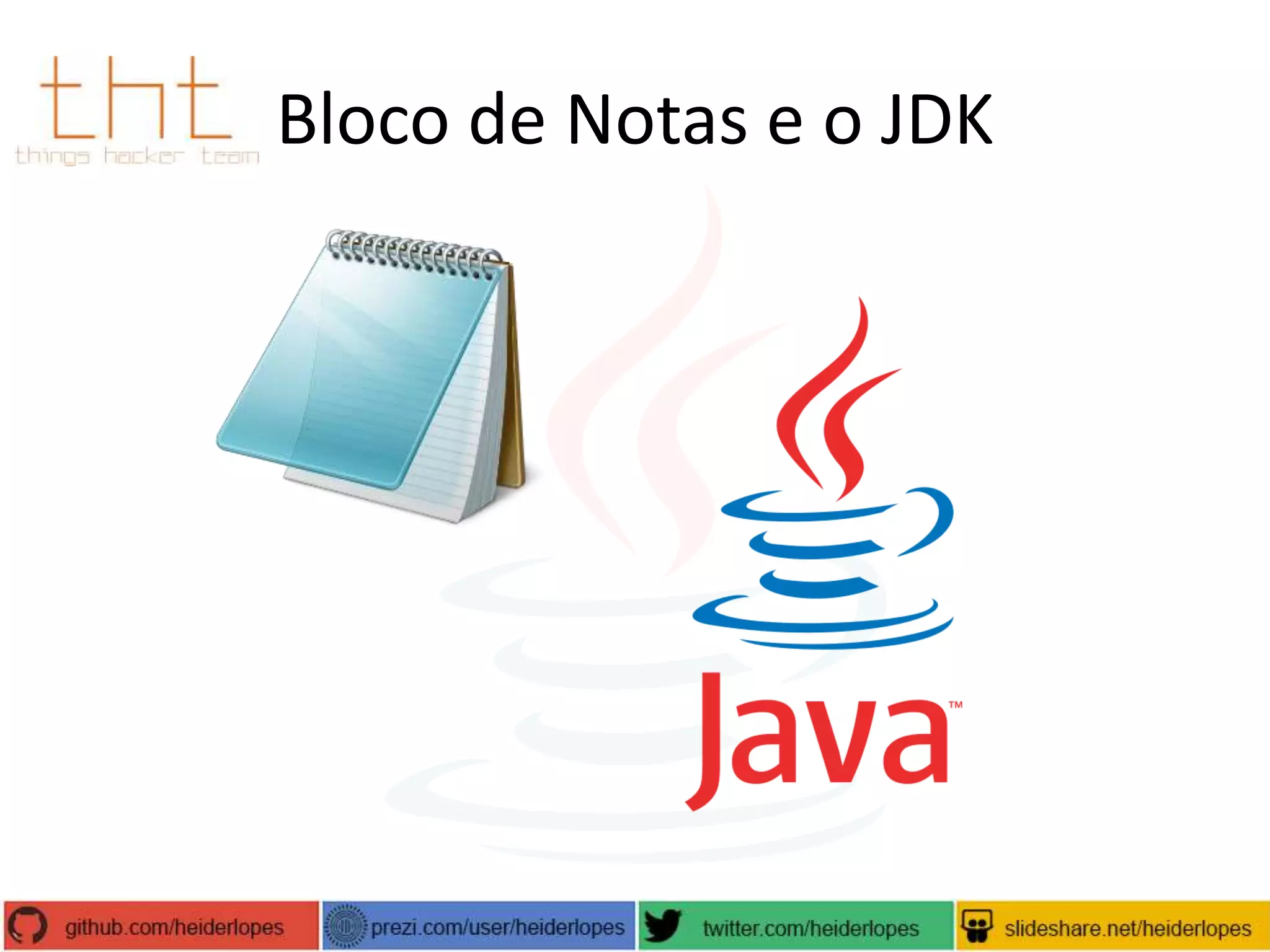 Bloco de Notas e o JDK

 