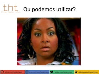 Ou podemos utilizar?

 