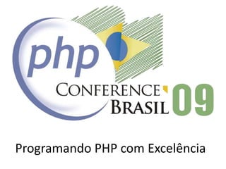 Programando PHP com Excelência
 