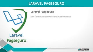 LARAVEL PAGSEGURO
Laravel Pagseguro
https://github.com/michaeldouglas/laravel-pagseguro
 