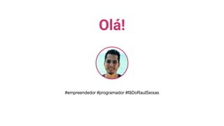Olá!
#empreendedor #programador #fãDoRaulSeixas
 