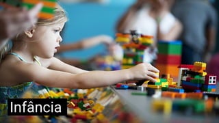 Infância
 