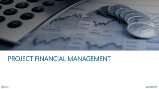 PROJECT FINANCIAL MANAGEMENT
 