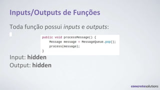 Inputs/Outputs de Funções
Toda função possui inputs e outputs:
Input: hidden
Output: hidden
 