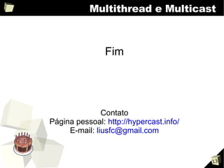 Programação para Redes de Computadores: Multithread e Multicast