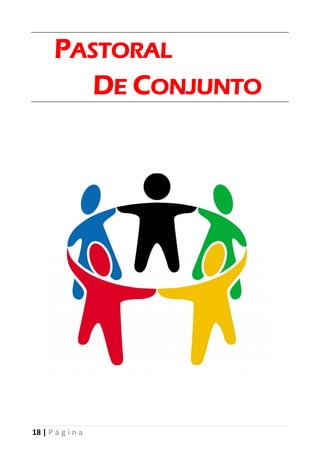 18 | P á g i n a
PASTORAL
DE CONJUNTO
 