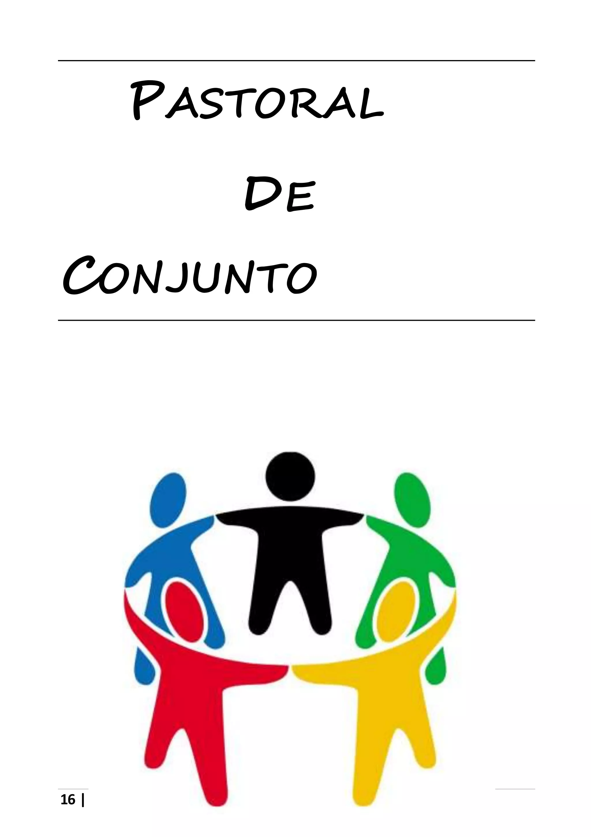 PASTORAL 
16 | P á g i n a 
DE 
CONJUNTO 
 