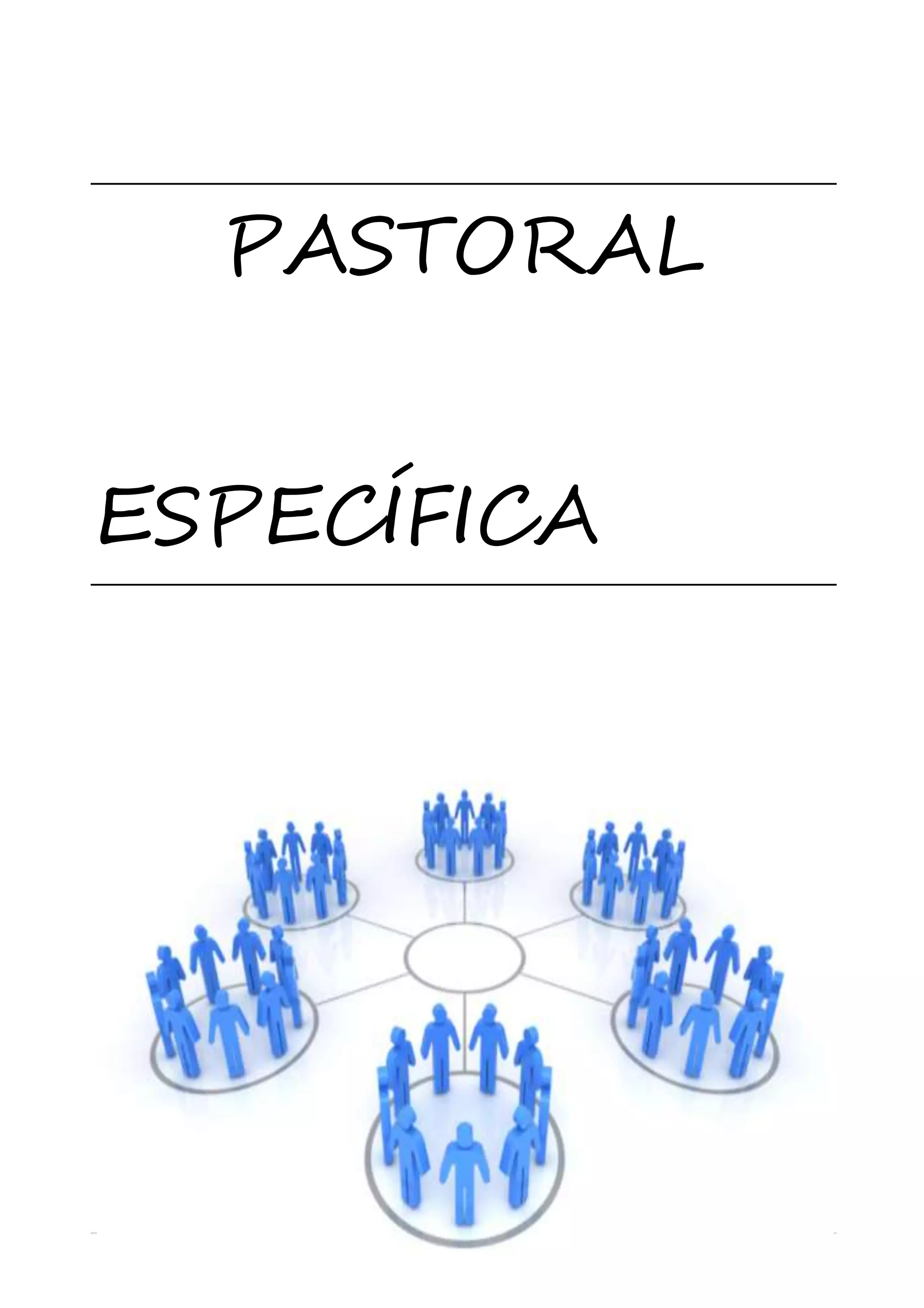 PASTORAL 
35 | P á g i n a 
ESPECÍFICA 
 