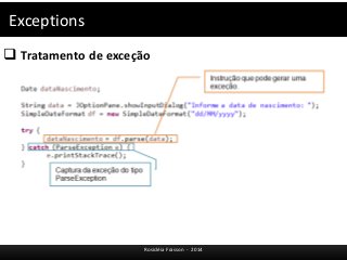 Exceptions 
 Tratamento de exceção 
Rosicléia Frasson - 2014 
 