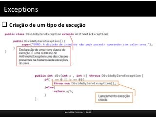 Exceptions 
 Criação de um tipo de exceção 
Rosicléia Frasson - 2014 
 
