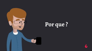 Por que ?
 