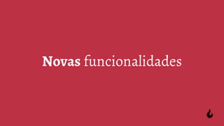 Novas funcionalidades
 