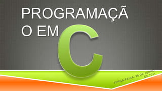 C Programação em quinta-feira, 23 de junho de 2011 