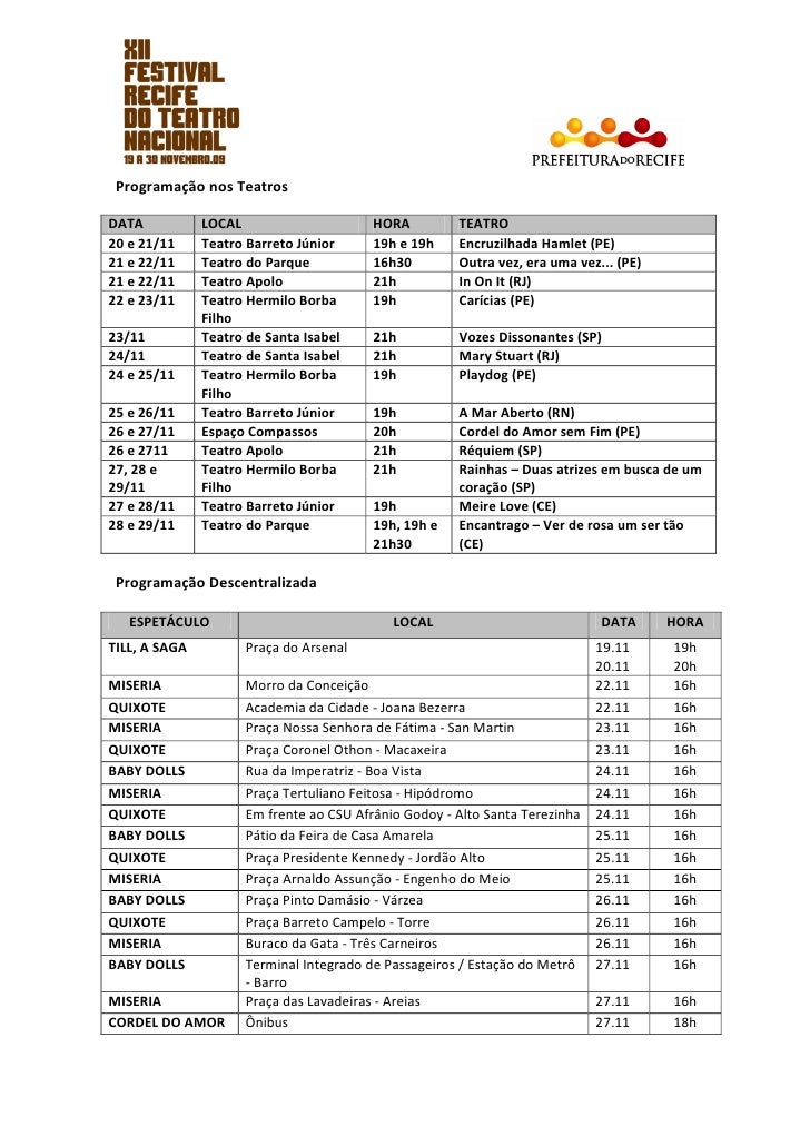 Programação nos Teatros

DATA           LOCAL                     HORA         TEATRO
20 e 21/11     Teatro Barreto Júnior...