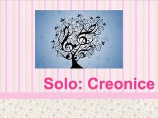 Solo: Creonice
 