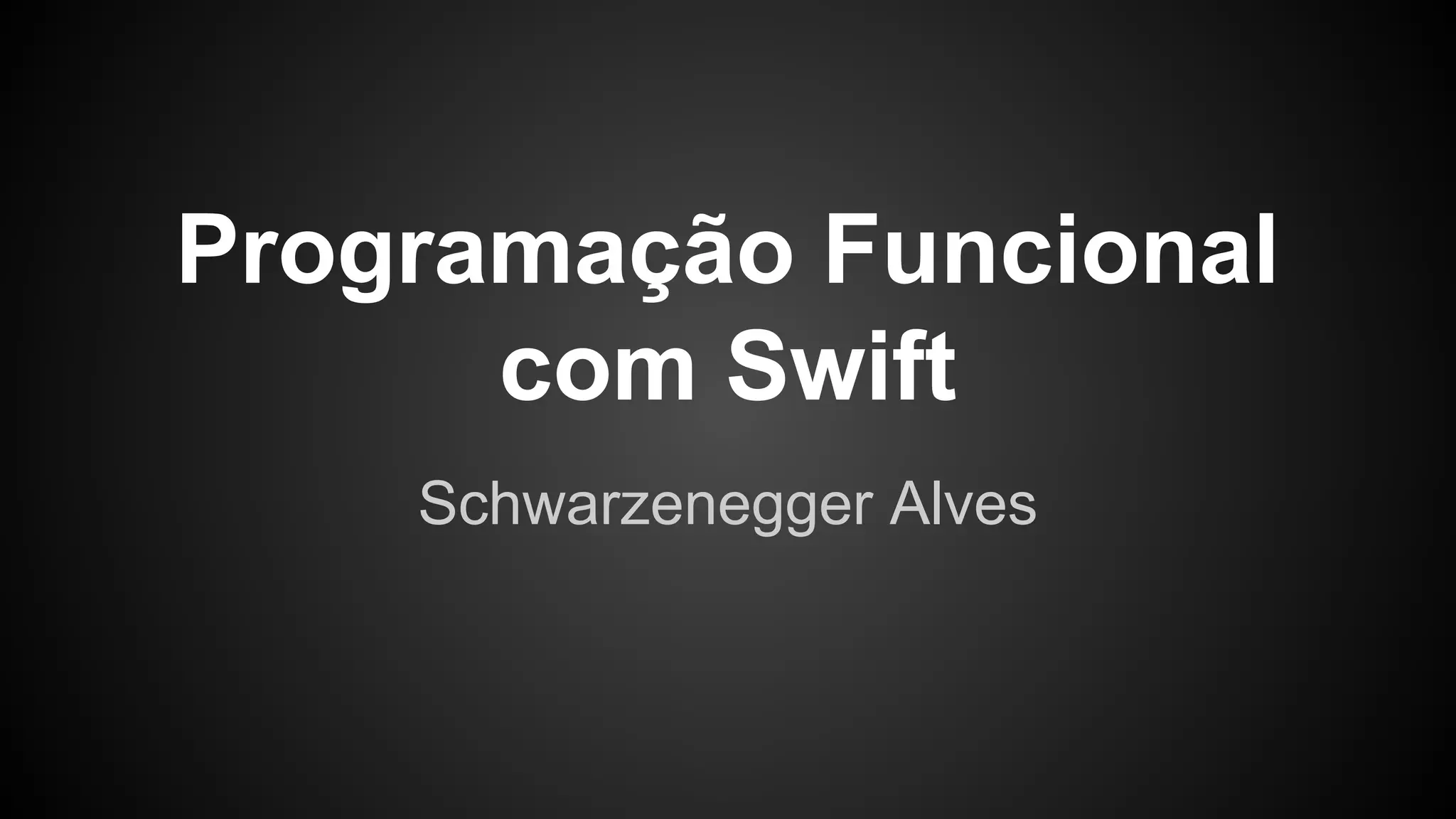Programação Funcional com Swift Schwarzenegger Alves 