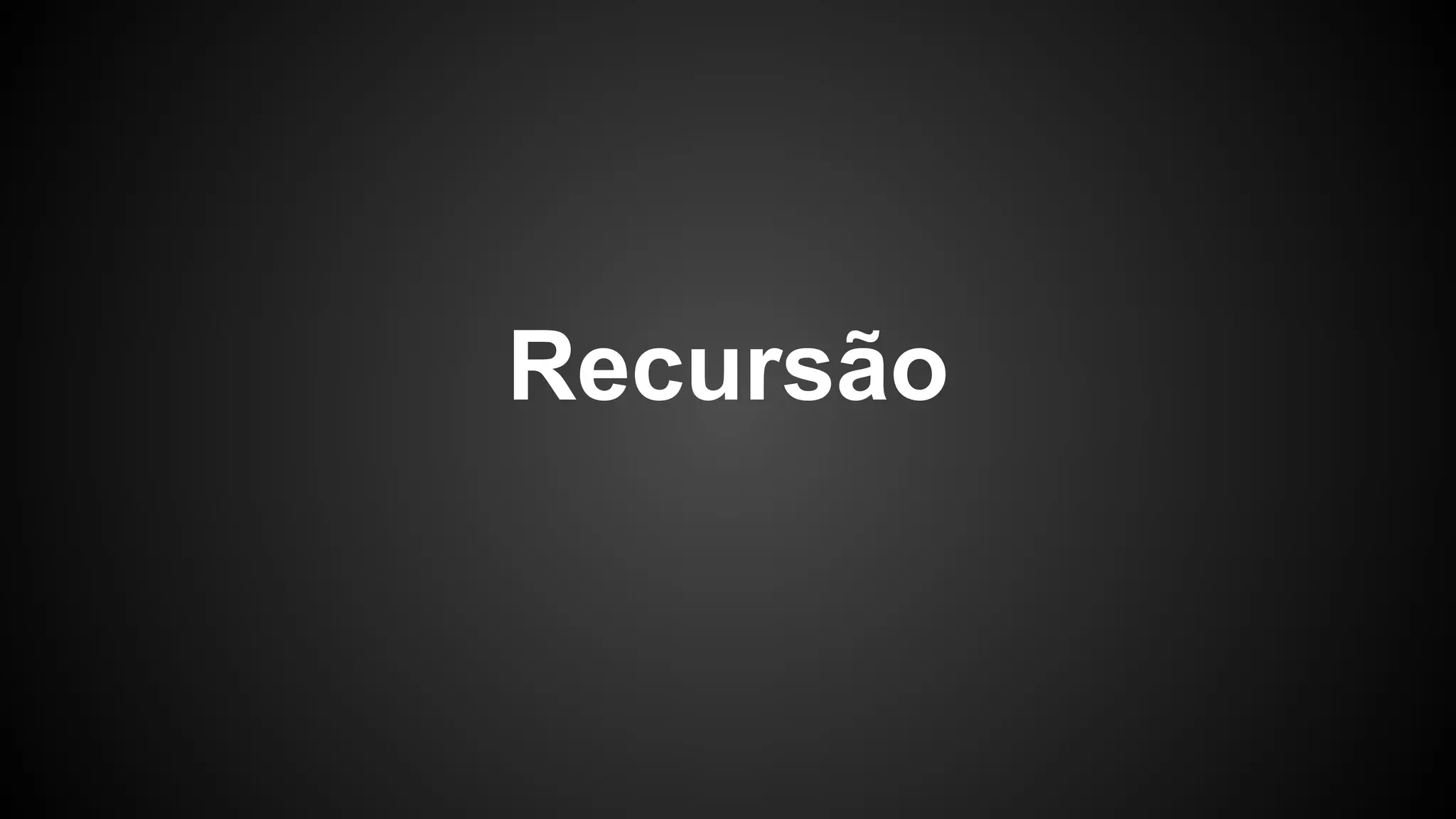 Recursão 