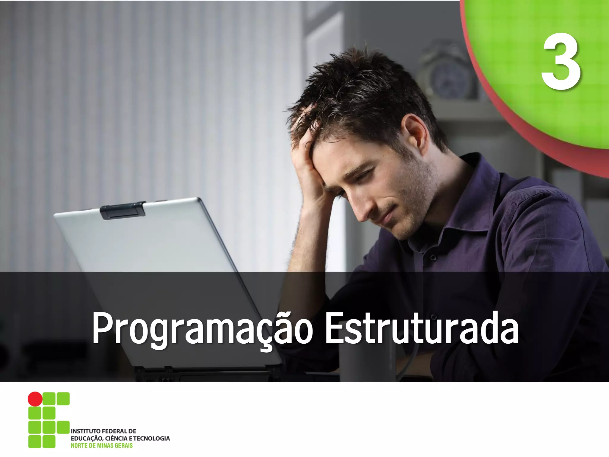 Programação Estruturada
 