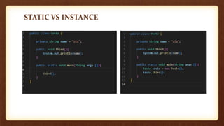 STATIC VS INSTANCE
 