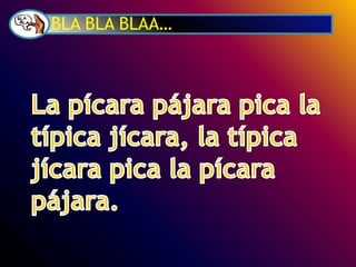 BLA BLA BLAA…
 