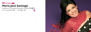 14 de dic
María José Santiago
Auditorio Municipal Maestro Padilla, 21:00 h
Precio: Nivel A: 20€ Nivel B: 15€
 