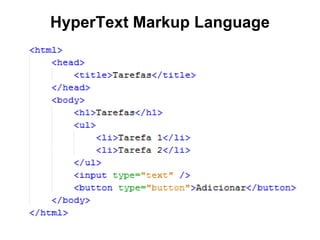 HyperText Markup Language
 