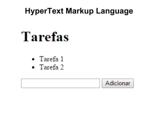 HyperText Markup Language
 