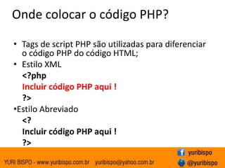 Características do PHPLinguagem interpretada;Fracamente tipada;Linguagem Hibrida;Atualmente a linguagem de script maispopular da web;Disponibilidade de código-fonte;Interfaces para muitos sistemas diferentes de banco de dados;http://www.php.net/usage.php