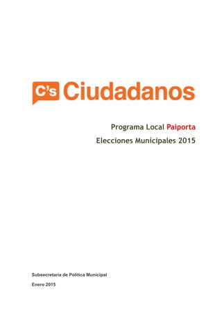 !
 
Programa Local Paiporta
Elecciones Municipales 2015
Subsecretaría de Política Municipal
Enero 2015
 