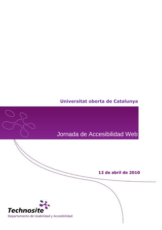 Universitat oberta de Catalunya




Jornada de Accesibilidad Web




                12 de abril de 2010
 